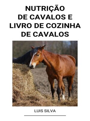 cover image of Nutrição de Cavalos e Livro de Cozinha de Cavalos